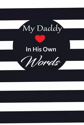 My Daddy in his own words: A guided journal to tell me your memories, keepsake questions.This is a great gift to Dad, grandpa, granddad, father a