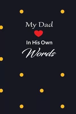 My Dad in his own words: A guided journal to tell me your memories, keepsake questions.This is a great gift to Dad, grandpa, granddad, father a