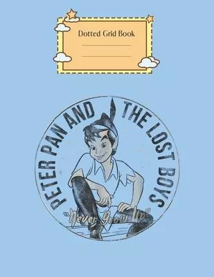 Dotted Grid Book: Disney Peter Pan And The Lost Boys Graphic Peter Pan Theme Dotted Grid Notebook for Girls Teens Kids Journal for Kids