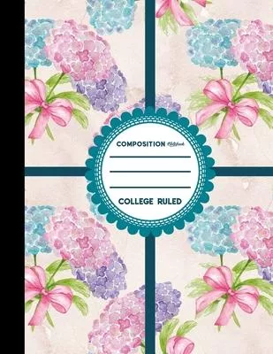 Composition Notebook: College Ruled: Composition Book, Diary Notebook, Paper Journal, Hydrangea Flower Cover, 8.5
