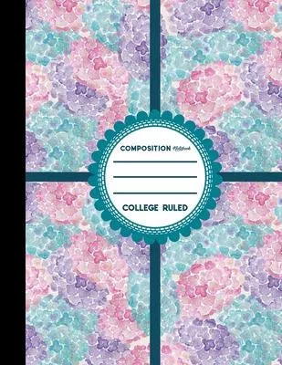 Composition Notebook: College Ruled: Composition Book Blank Pages, Exercise Notebook, Ruled Paper, Hydrangea Flower Cover, 8.5