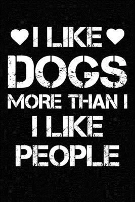 I Like dog More Than I Like People: Blank Lined Journal for Dog Lovers, Dog Mom, Dog Dad and Pet Owners