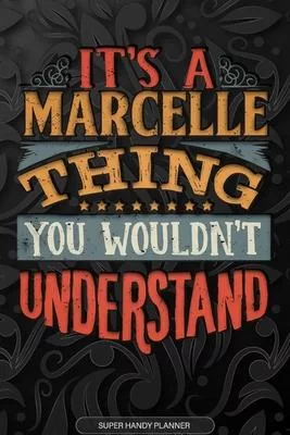 Its A Marcelle Thing You Wouldnt Understand: Marcelle Name Planner With Notebook Journal Calendar Personal Goals Password Manager & Much More, Perfect