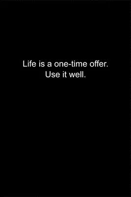 Life is a one-time offer. Use it well.: Journal or Notebook (6x9 inches) with 120 doted pages.