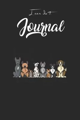 I Can Do It Journal: Dog Lovers Women Men Kids Funny Life Goal Pet Dogs Blank Ruled Line for Student and School Teacher Diary Journal Noteb