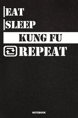 Eat Sleep Kung Fu Notebook: Lined Notebook / Journal Gift For Kung Fu Lovers, 120 Pages, 6x9, Soft Cover, Matte Finish