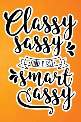 Classy Sassy And A Bit Smart Assy: Orange Grunge Print Sassy Mom Journal / Snarky Notebook