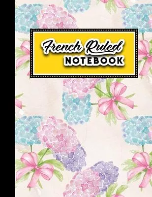 French Ruled Notebook: Seye Ruled Paper, Seyes Ruled Notebooks, Hydrangea Flower Cover, 8.5