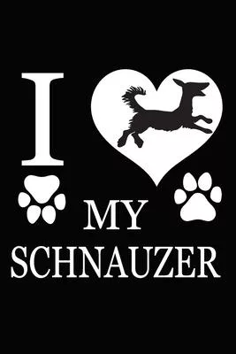 I Love My Schnauzer: Blank Lined Journal for Dog Lovers, Dog Mom, Dog Dad and Pet Owners