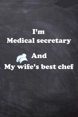 I am Medical secretary And my Wife Best Cook Journal: Lined Notebook / Journal Gift, 200 Pages, 6x9, Soft Cover, Matte Finish