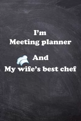 I am Meeting planner And my Wife Best Cook Journal: Lined Notebook / Journal Gift, 200 Pages, 6x9, Soft Cover, Matte Finish