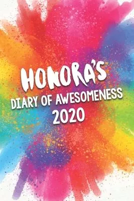 Honora’’s Diary of Awesomeness 2020: Unique Personalised Full Year Dated Diary Gift For A Girl Called Honora - 185 Pages - 2 Days Per Page - Perfect fo