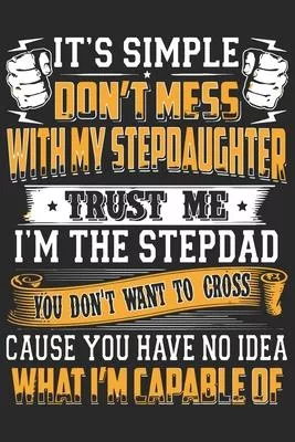 It’’s simple don’’t mess with my stepdaughter trust me i’’m the stepdad you don’’t want to cross cause you have no idea what i’’m capable of: A beautiful d