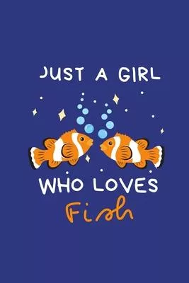 Just a Girl Who Loves Fish: Blank Lined Journal Notebook, Funny fish Notebook journal for fish lovers