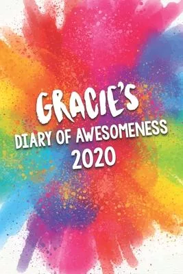 Gracie’’s Diary of Awesomeness 2020: Unique Personalised Full Year Dated Diary Gift For A Girl Called Gracie - 185 Pages - 2 Days Per Page - Perfect fo