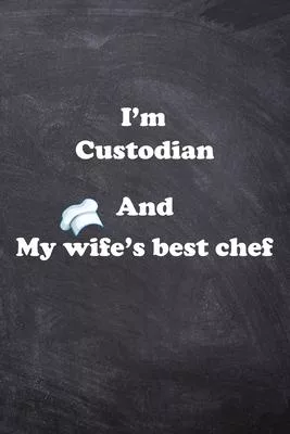 I am Custodian And my Wife Best Cook Journal: Lined Notebook / Journal Gift, 200 Pages, 6x9, Soft Cover, Matte Finish