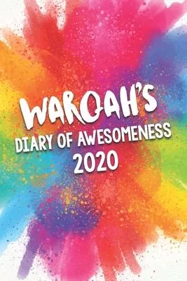 Warqah’’s Diary of Awesomeness 2020: Unique Personalised Full Year Dated Diary Gift For A Girl Called Warqah - 185 Pages - 2 Days Per Page - Perfect fo