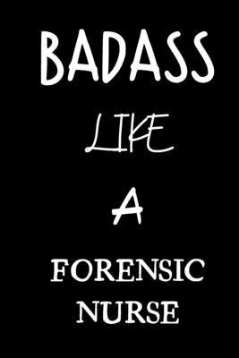badass like a forensic nurse: small lined New Job Quote Notebook / Travel Journal to write in (6’’’’ x 9’’’’) 120 pages