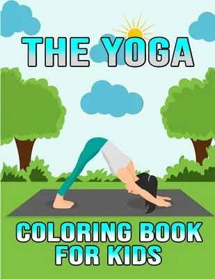 The Yoga Coloring Book For Kids: The Yoga Anatomy Coloring Book. Yoga Anatomy Coloring Book. 50 Story Paper Pages. 8.5 in x 11 in Cover.
