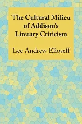 The Cultural Milieu of Addison’’s Literary Criticism