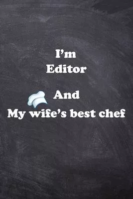 I am Editor And my Wife Best Cook Journal: Lined Notebook / Journal Gift, 200 Pages, 6x9, Soft Cover, Matte Finish