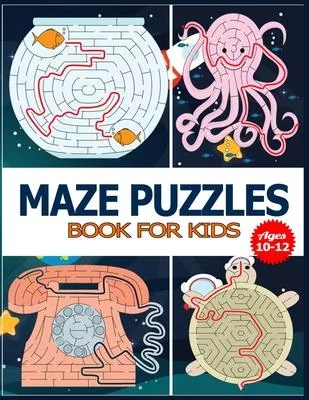 Maze Puzzles Book for Kids Ages 10-12: The Brain Game Mazes Puzzle Activity workbook for Kids with Solution Page.