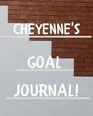 Cheyenne’’s Goal Journal: 2020 New Year Planner Goal Journal Gift for Cheyenne / Notebook / Diary / Unique Greeting Card Alternative