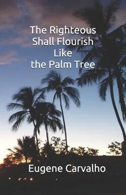 The Righteous Shall Flourish Like the Palm Tree