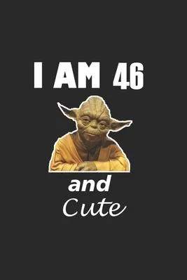 i am 46 and cute baby yoda Notebook birthday Gift: Lined Notebook / Journal Gift, 120 Pages, 6x9, Soft Cover, Matte Finish