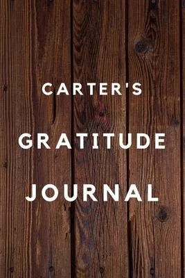 Carter’’s Gratitude Journal: 2020 New Year Planner Goal Journal Gift for Carter / Notebook / Diary / Unique Greeting Card Alternative