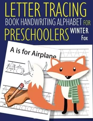 Letter Tracing Book Handwriting Alphabet for Preschoolers Winter Fox: Letter Tracing Book -Practice for Kids - Ages 3+ - Alphabet Writing Practice - H