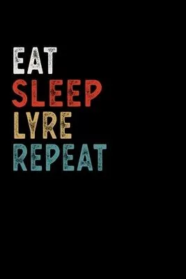 Eat Sleep Lyre Repeat Funny Musical Instrument Gift Idea: Lined Composition Notebook / Music Sheet Gift, 100 Pages, 6x9, Soft Cover, Matte Finish