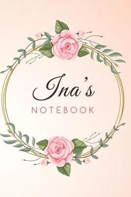 INA’’S Customized Floral Notebook / Journal 6x9 Ruled Lined 120 Pages School Degree Student Graduation university: INA’’S Personalized Name With flowers
