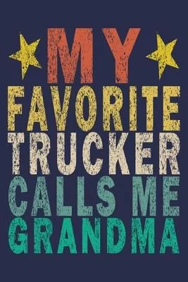 My Favorite Trucker Calls Me Grandma: Funny Vintage Truck Driver Gifts Monthly Planner