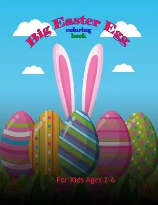 Big Easter Egg Coloring Book: A Collection of Fun and Easy Happy Easter Eggs Coloring Pages for Kids