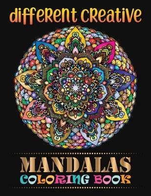 Different Creative Mandalas Coloring Book: Big Mandalas To color 100 Summertime Mandalas coloring book for adult relaxation Unique 100 Mandala Pattern
