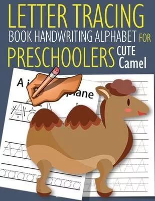 Letter Tracing Book Handwriting Alphabet for Preschoolers Cute Camel: Letter Tracing Book -Practice for Kids - Ages 3+ - Alphabet Writing Practice - H