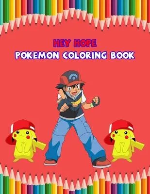 Hey Hope Pokemon Coloring Book: Best Coloring Book Gifts For Kids Ages 4-8 9-12