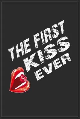 The First Kiss Ever: Blank Line Journal - Funny Gifts for boyfriend/girlfriend - Funny Valentines Day Gifts for Him