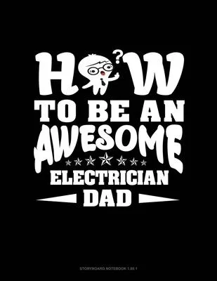 How To Be An Awesome Electrician Dad: Storyboard Notebook 1.85:1