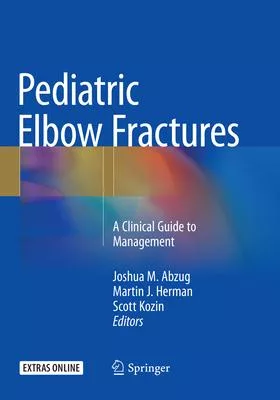 Pediatric Elbow Fractures: A Clinical Guide to Management