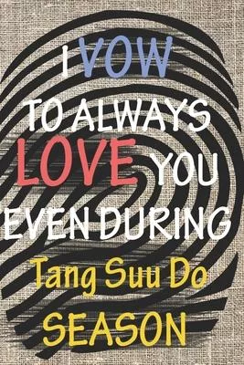 I VOW TO ALWAYS LOVE YOU EVEN DURING Tang Suu Do SEASON: / Perfect As A valentine’’s Day Gift Or Love Gift For Boyfriend-Girlfriend-Wife-Husband-Fiance