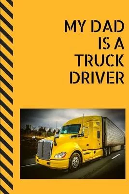 My Dad Is A Truck Driver: Journal For A Proud Child