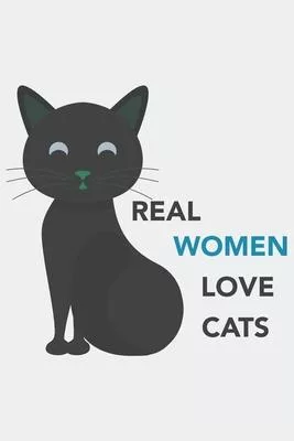 Real WOMEN Love Cats: Real WOMEN Love Cats: Notebook / Journal gift (6 x 9 inch - 110 pages - half blank / half ruled)