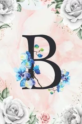 B: Cute Initial Monogram Letter A Gratitude and Daily Reflection Journal For Mindfulness and Productivity A 120 Day Daily