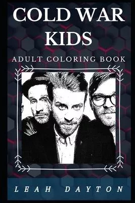 Cold War Kids Adult Coloring Book: Well Known Blues Rock Icon and Famous Lyricists Inspired Adult Coloring Book