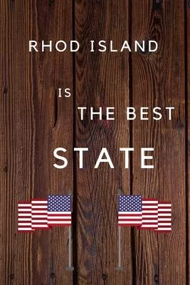 Rhod Island Is The Best State: My Favorite State Rhod Island Birthday Gift Journal / United States Notebook / Diary Quote (6 x 9 - 110 Blank Lined Pa