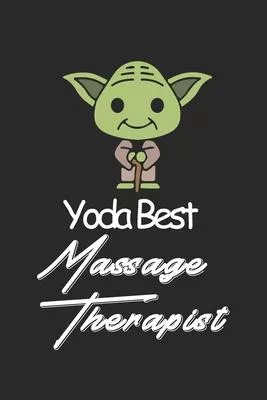 Yoda Best Massage therapist: Amazing Gift For Massage therapist who loves Baby Yoda w Massage therapist Lined Notebook / Baby Yoda Journal Gift, 12