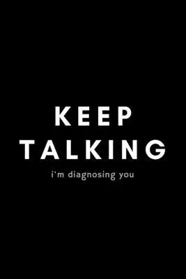 Keep Talking I’’m Diagnosing You: Funny Speech Language Pathologist Notebook Gift Idea For SLP, SLT, SALT - 120 Pages (6