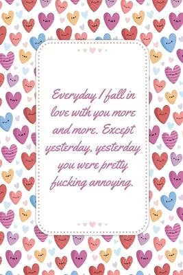 Everyday I Fall In Love With You More And More: This Notebook is a Perfect Floral Cover Everyday I Fall In Love Wife Valentines Day Gifts Husband Vale